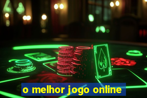 o melhor jogo online