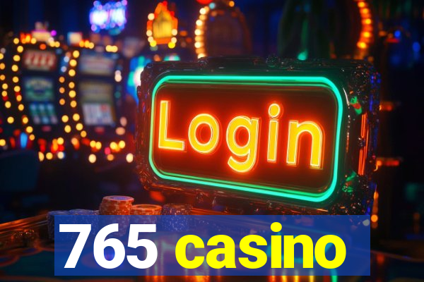 765 casino