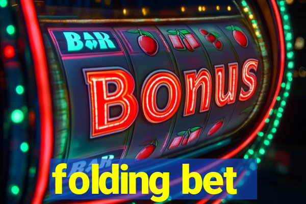 folding bet