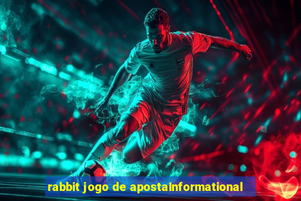 rabbit jogo de apostaInformational