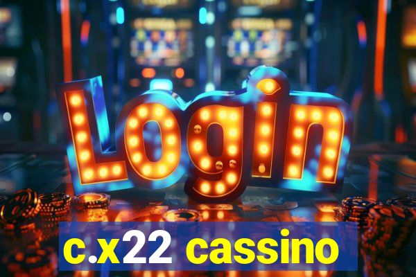 c.x22 cassino