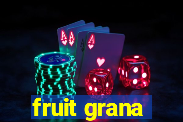 fruit grana