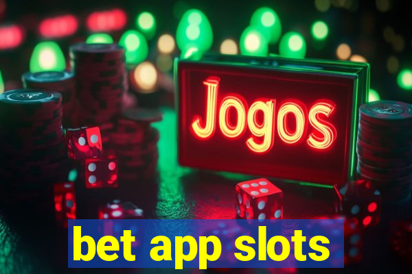 bet app slots