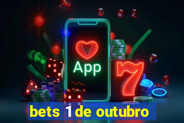 bets 1 de outubro