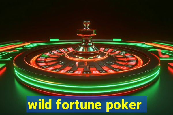 wild fortune poker