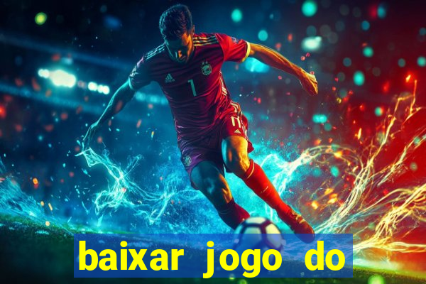 baixar jogo do tigre que ganha dinheiro