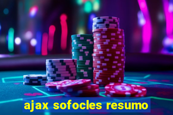 ajax sofocles resumo