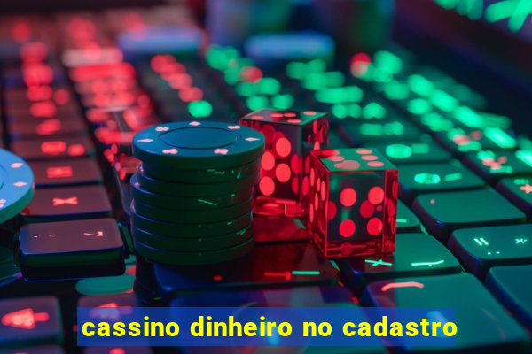 cassino dinheiro no cadastro