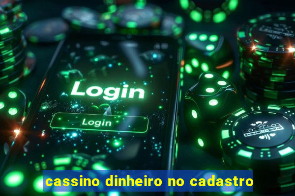 cassino dinheiro no cadastro