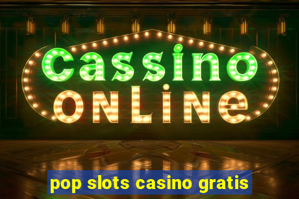 pop slots casino gratis