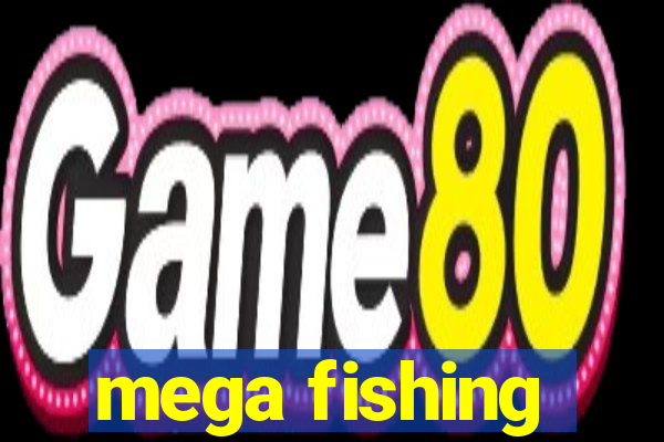 mega fishing