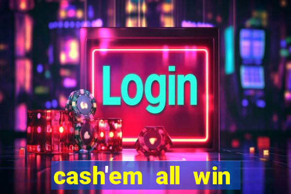 cash'em all win real money