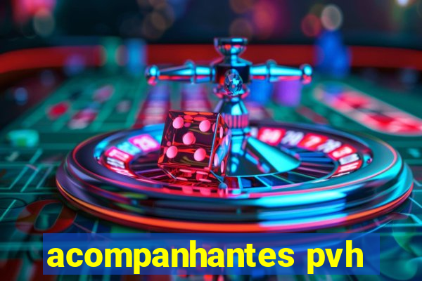 acompanhantes pvh