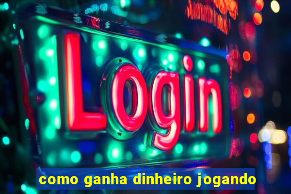 como ganha dinheiro jogando