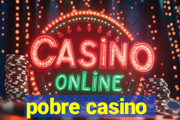 pobre casino