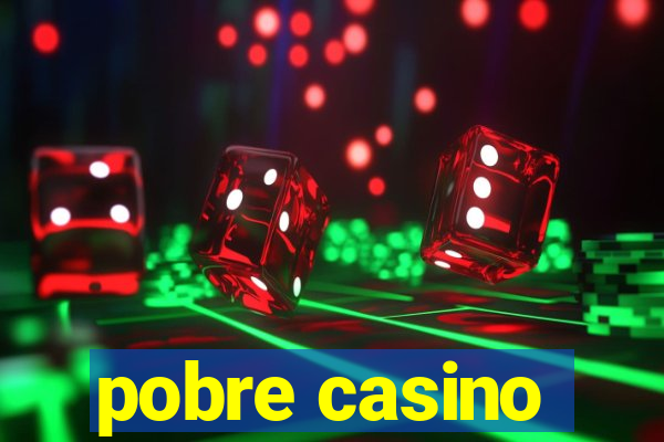 pobre casino