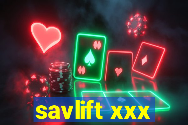 savlift xxx