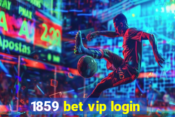 1859 bet vip login