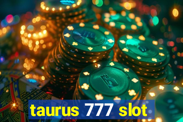 taurus 777 slot