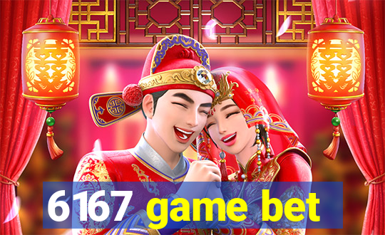 6167 game bet