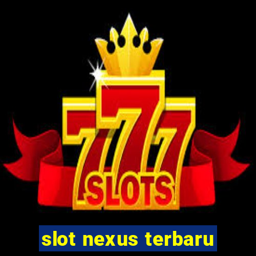 slot nexus terbaru