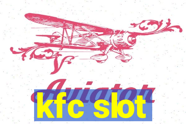 kfc slot