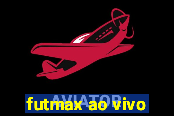 futmax ao vivo