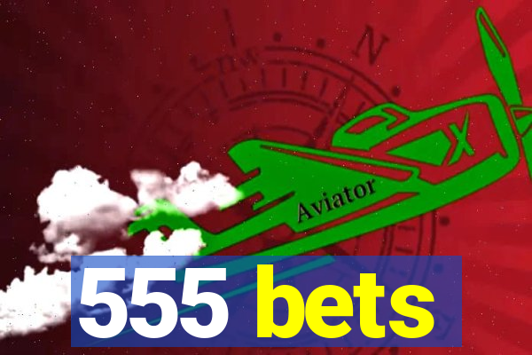 555 bets