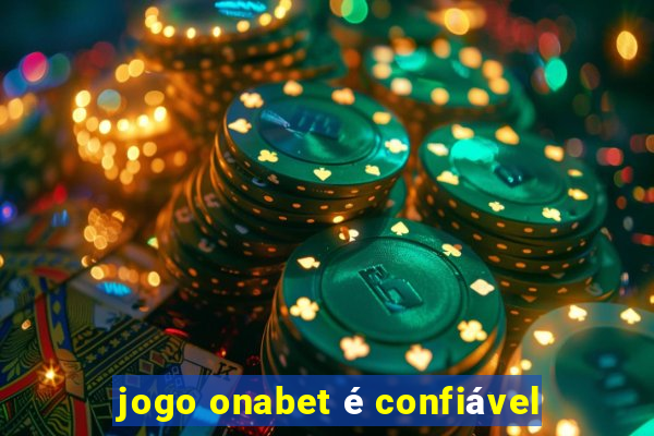 jogo onabet é confiável