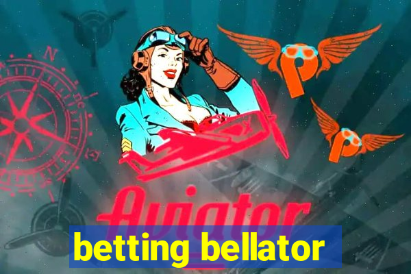 betting bellator