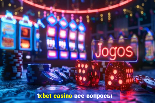 1xbet casino все вопросы