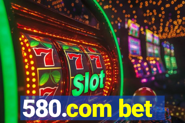 580.com bet