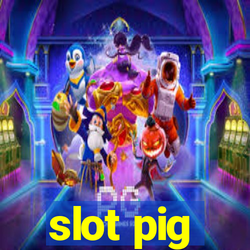 slot pig