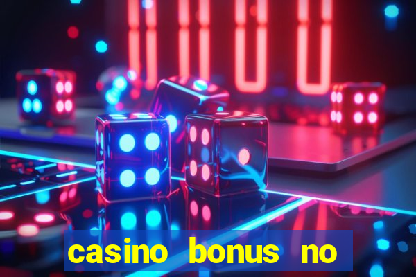 casino bonus no deposit bonus