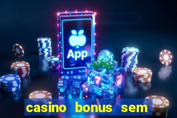 casino bonus sem deposito 2024