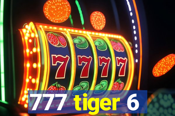 777 tiger 6