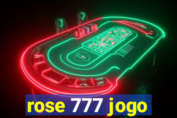 rose 777 jogo