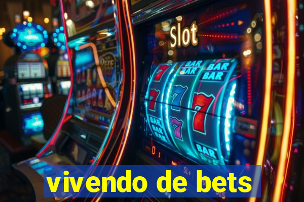 vivendo de bets