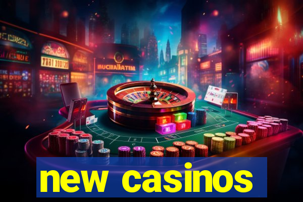 new casinos