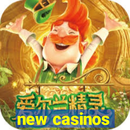 new casinos