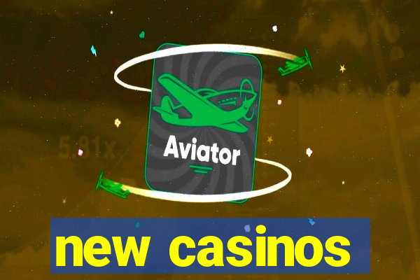 new casinos