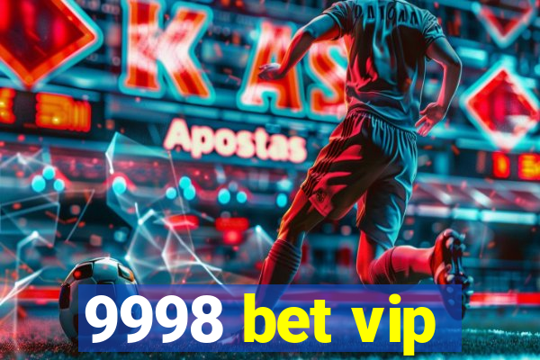 9998 bet vip