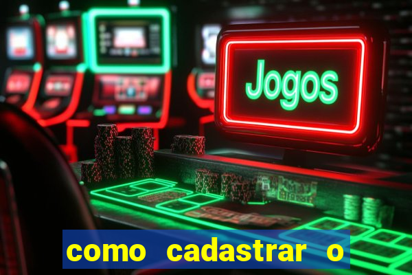 como cadastrar o jogo do tigrinho