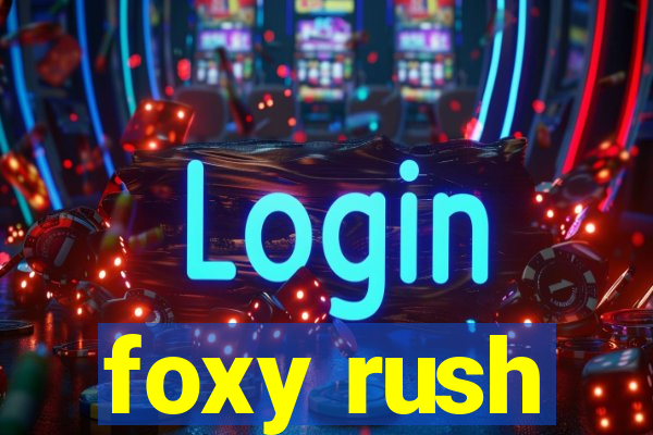 foxy rush