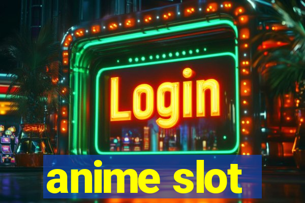 anime slot