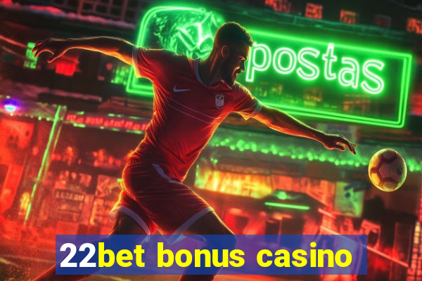 22bet bonus casino