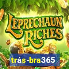 trás-bra365