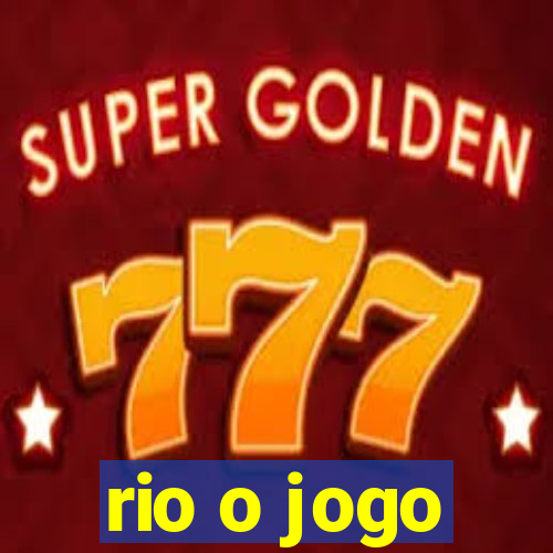 rio o jogo