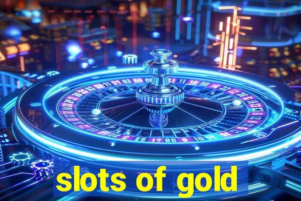 slots of gold