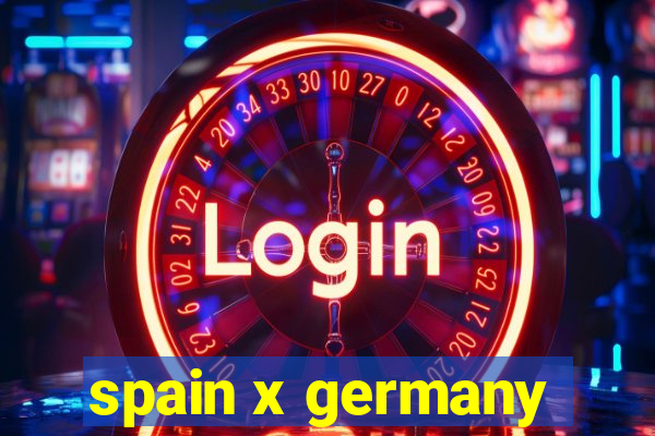 spain x germany